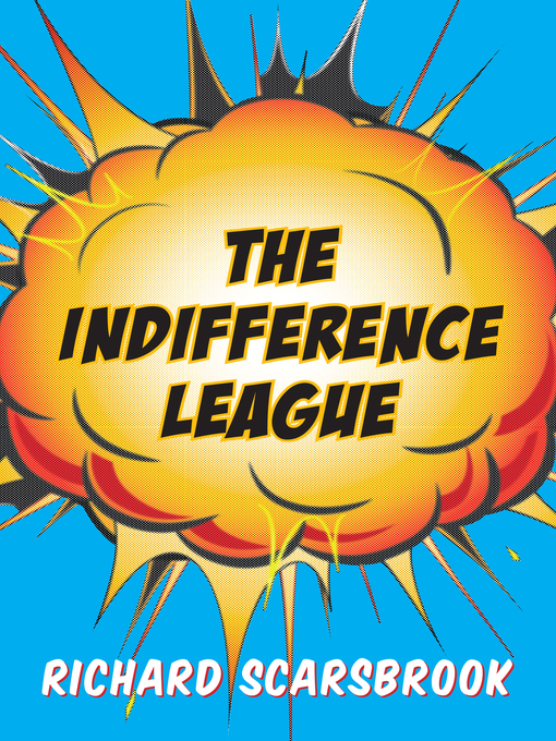 Title details for The Indifference League by Richard Scarsbrook - Available